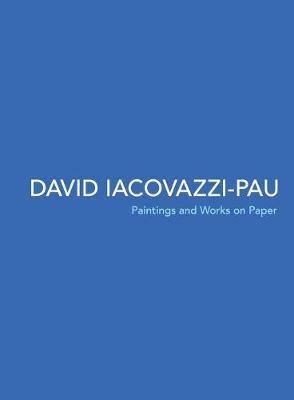 David Iacovazzi-Pau: Paintings and Works on Paper - cover