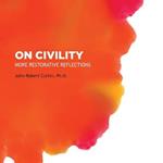 On Civility: More Restorative Reflections