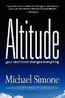 Altitude: Your Next Move Changes Everything - Michael Simone - cover