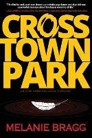 Crosstown Park - Melanie Bragg - cover