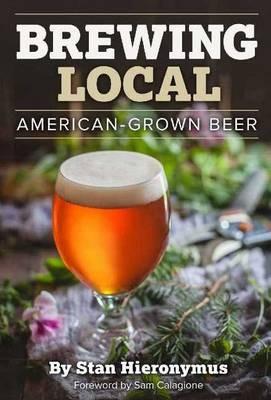 Brewing Local: American-Grown Beer - Stan Hieronymus - cover