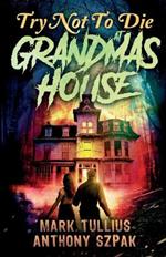 Try Not to Die: At Grandma's House