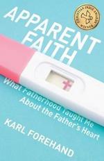 Apparent Faith: What Fatherhood Taught Me About the Father's Heart
