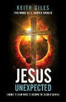 Jesus Unexpected: Ending the End Times to Become the Second Coming - Keith Giles - cover