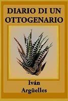 Diario Di Un Ottogenario: Poema Con Mv Degreess Lv Degreesgrimas Que Manos - Ivan Arguelles - cover