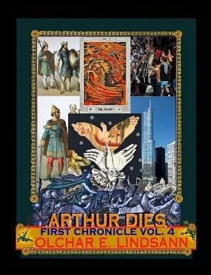 Arthur Dies: First Chronicle, Vol. 4 - Olchar E Lindsann - cover