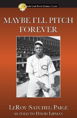 Maybe I'll Pitch Forever - Leroy Satchel Paige - cover