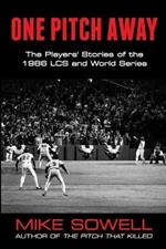 One Pitch Away: The Players' Stories of the 1986 LCS and World Series
