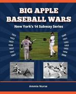 Big Apple Baseball Wars: New York's 14 Subway Series