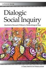 Dialogic Social Inquiry: Qualitative Research Without a Methodological Map