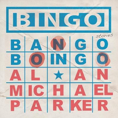 Bingo, Bango, Boingo - Alan Michael Parker - cover