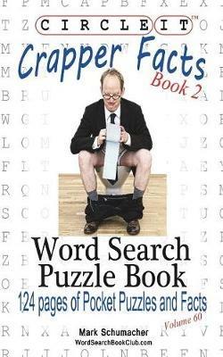 Circle It, Crapper Facts, Book 2, Word Search, Puzzle Book - Lowry Global Media LLC,Mark Schumacher - cover