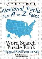 Circle It, National Parks from A to Z Facts, Pocket Size, Word Search, Puzzle Book - Lowry Global Media LLC,Maria Schumacher - cover
