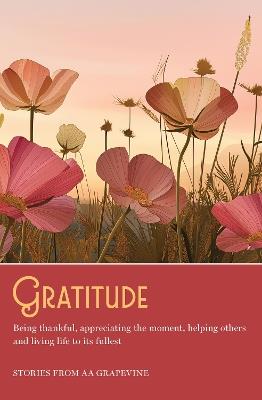 Gratitude: Being thankful, appreciating the moment, helping others, and living life to the fullest - AA Grapevine - cover
