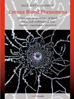 Corona Blood Phenomena: Microscopic Examinations of Blood, Serum, and Cerebrospinal Fluid: Healthy - Vaccinated - Recovered