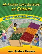 Mi Primer Libro Bilingue: La Comida/My First Bilingual Book: Food