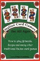 Italian Card Games for All Ages: How to Play Briscola, Scopa and Many Other Traditional Italian Card Games - Long Bridge Publishing - cover