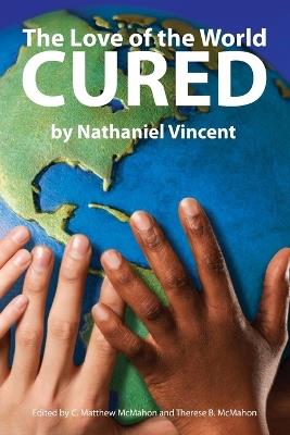 The Love of the World Cured - Nathaniel Vincent,C Matthew McMahon - cover