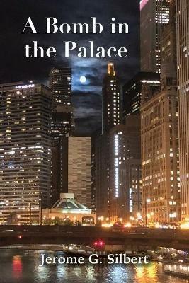 A Bomb in the Palace - Jerome G Silbert - cover