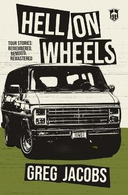 Hell On Wheels: Tour Stories: Remembered, Remixed, Remastered - cover
