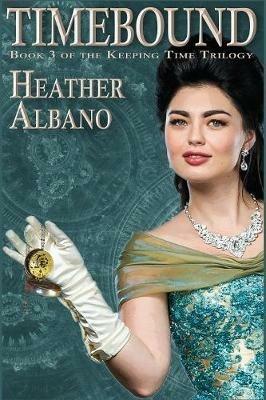 Timebound: A Steampunk Time-Travel Adventure - Heather Albano - cover