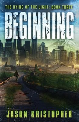 The Dying of the Light: Beginning - Jason Kristopher - cover