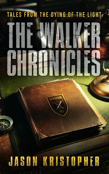 The Walker Chronicles: Tales from The Dying of the Light