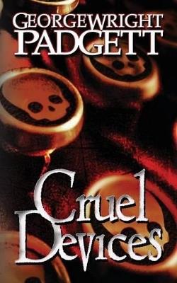 Cruel Devices - George Wright Padgett - cover