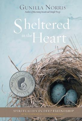 Sheltered in the Heart: Spirituality in Deep Friendship - Gunilla Norris - cover