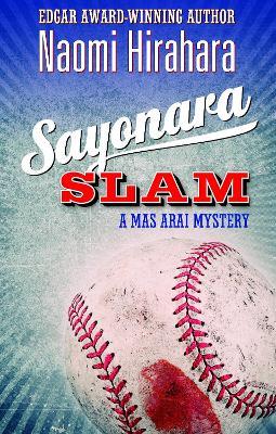 Sayonara Slam: A Mas Arai Mystery - Naomi Hirahara - cover