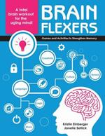 Brain Flexers: Games and Activities to Strengthen Memory