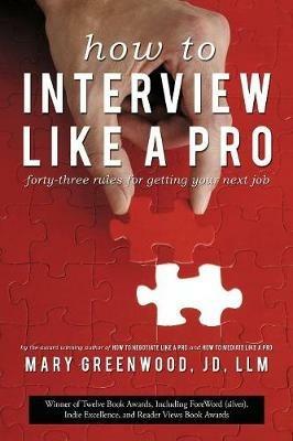 How to Interview Like a Pro: Forty-Three Rules for Getting Your Next Job - Mary Greenwood - cover