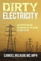 Dirty Electricity: Electrification and the Diseases of Civilization - Samuel Milham Mph - cover