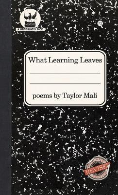 What Learning Leaves: New Edition - Taylor Mali - cover
