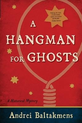 A Hangman for Ghosts - Andrei Baltakmens - cover