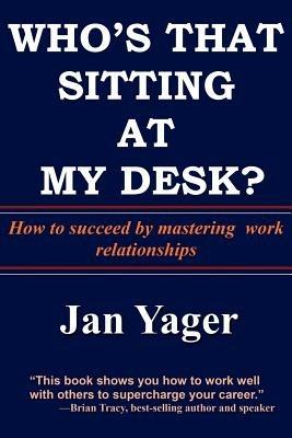 Who's That Sitting at My Desk? - Phd Jan Yager - cover