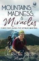 Mountains, Madness, & Miracles: 4,000 Miles Along the Appalachian Trail - Lauralee Bliss - cover