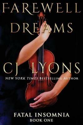 Farewell To Dreams: a Novel of Fatal Insomnia - Cj Lyons - cover