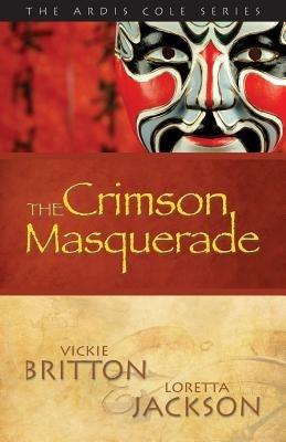 The Ardis Cole Series: The Crimson Masquerade (Book 3) - Vickie Britton,Loretta Jackson - cover