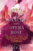 The Dancer Wore Opera Rose - Shelley Adina - cover