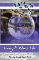 Living A Whole Life: Sermons Which Prompt, Provoke, and Promote Life