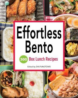 Effortless Bento: 300 Box Lunch Recipes - cover