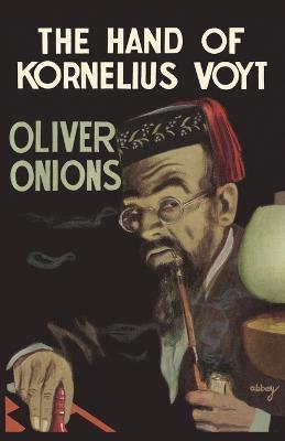 The Hand of Kornelius Voyt - Oliver Onions - cover