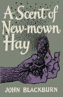 A Scent of New-Mown Hay - John Blackburn - cover