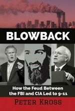 Blowback: How the Feud Between the FBI and CIA LED to 9-11