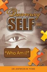 Discovering Self Series: Book One - Who Am I?