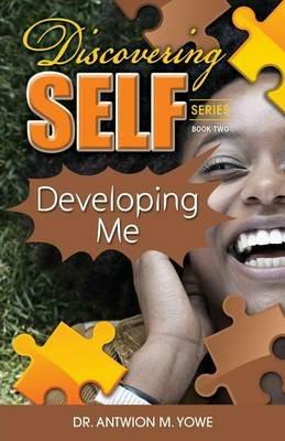 Discovering Self: Developing Me - Antwion M Yowe - cover