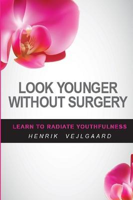 Look Younger Without Surgery - Henrik Vejlgaard - cover
