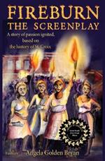 Fireburn the Screenplay: A Story of Passion Ignited, Based on the History of St. Croix