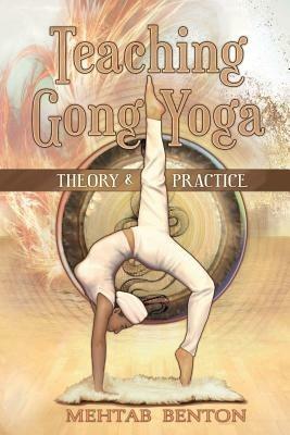 Teaching Gong Yoga - Mehtab Benton - cover